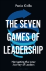 Image for The seven games of leadership  : navigating the inner journey of leaders
