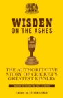 Image for Wisden on the Ashes  : the authoritative story of cricket&#39;s greatest rivalry