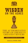 Image for Wisden on the Ashes: The Authoritative Story of Cricket&#39;s Greatest Rivalry