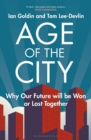 Image for Age of the city  : why our future will be won or lost together