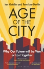 Image for Age of the City : Why our Future will be Won or Lost Together