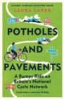 Image for Potholes and Pavements: A Bumpy Ride on Britain&#39;s National Cycle Network