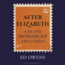 Image for After Elizabeth  : can the monarchy save itself?