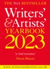 Image for Writers&#39; &amp; Artists&#39; Yearbook 2023: The Essential Guide to the Media and Publishing Industries : The Perfect Companion for Writers of Fiction and Non-Fiction, Poets, Playwrights, Journalists and Commercial Artists