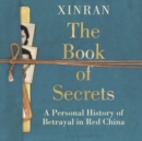 Image for The book of secrets  : a personal history of betrayal in Red China