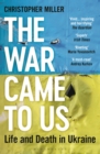 Image for The War Came To Us : Life and Death in Ukraine - Updated Illustrated Edition