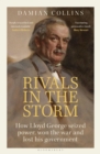Image for Rivals in the Storm: How Lloyd George Seized Power, Won the War and Lost His Government