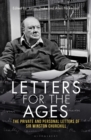 Image for Letters for the ages  : the private and personal letters of Sir Winston Churchill