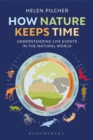 Image for How Nature Keeps Time: Understanding Life Events in the Natural World