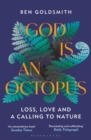 Image for God Is an Octopus: Loss, Love and a Calling to Nature