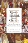 Image for Queen Elizabeth II and her church  : royal service at Westminster Abbey