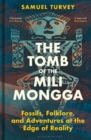 Image for The Tomb of the Mili Mongga: Fossils, Folklore, and Adventures at the Edge of Reality