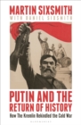 Image for Putin and the return of history  : how the Kremlin rekindled the Cold War
