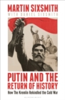 Image for Putin and the Return of History: How the Kremlin Rekindled the Cold War