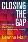 Image for Closing the Gap: How to Include Black Women in Any Gender Equity Strategy