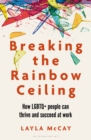 Image for Breaking the rainbow ceiling: how LGBTQ+ people can thrive and succeed at work