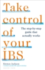 Image for Take Control of your IBS : The step-by-step guide that actually works: The step-by-step guide that actually works