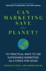 Image for Can Marketing Save the Planet?: 101 Practical Ways to Use Sustainable Marketing as a Force for Good