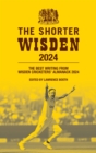 Image for The Shorter Wisden 2024 : The Best Writing from Wisden Cricketers&#39; Almanack 2024: The Best Writing from Wisden Cricketers&#39; Almanack 2024
