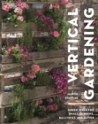 Image for Vertical gardening  : green ideas for small gardens, balconies and patios