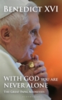 Image for With God you are never alone: the great papal addresses
