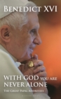 Image for With God you are never alone  : the great papal addresses
