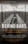 Image for Letters for the Ages Behind Bars : Letters from History&#39;s Most Famous Prisoners