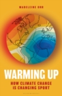 Image for Warming Up: How Climate Change Is Changing Sport
