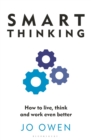 Image for Smart Thinking : How to live, think and work even better