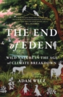 Image for End of Eden: Wild Nature in the Age of Climate Breakdown