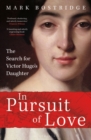 Image for In pursuit of love  : the search for Victor Hugo&#39;s daughter