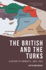 Image for The British and the Turks: a history of animosity, 1893-1923