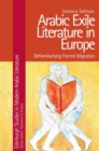 Image for Arabic exile literature in Europe  : forced migration and speculative fiction