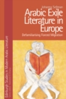 Image for Arabic Exile Literature in Europe: Forced Migration and Speculative Fiction