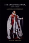 Image for The Duke of Lennox, 1574-1624  : a Jacobean courtier&#39;s life