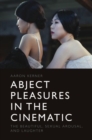 Image for Abject Pleasures in the Cinematic