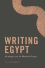 Image for Writing Egypt  : al-Maqrizi and his historical project