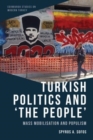 Image for Turkish Politics and &#39;The People&#39; : Mass Mobilisation and Populism