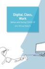Image for Digital, class, work  : before and during COVID-19