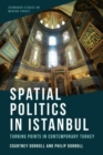 Image for Spatial politics in Istanbul  : turning points in contemporary Turkey