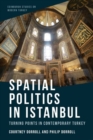 Image for Spatial Politics in Istanbul : Turning Points in Contemporary Turkey