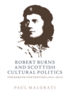 Image for Robert Burns and Scottish Cultural Politics, 1914-2014: The Bard of Contention