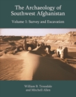 Image for The Archaeology of Southwest Afghanistan. Volume 1 Survey and Excavation