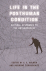 Image for Life in the Posthuman Condition: Critical Responses to the Anthropocene