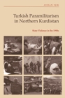 Image for Turkish Paramilitarism in Northern Kurdistan: State Violence in the 1990S