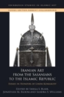 Image for Iranian Art from the Sasanians to the Islamic Republic