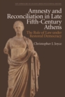 Image for Amnesty and reconciliation in late fifth-century Athens: the rule of law under restored democracy