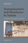 Image for Unemployment and resistance in Tunisia: the democracy-security nexus