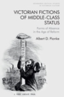 Image for Victorian Fictions of Middle-Class Status : Forms of Absence in the Age of Reform