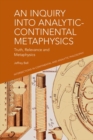 Image for An inquiry into analytic-continental metaphysics  : truth, relevance and metaphysics